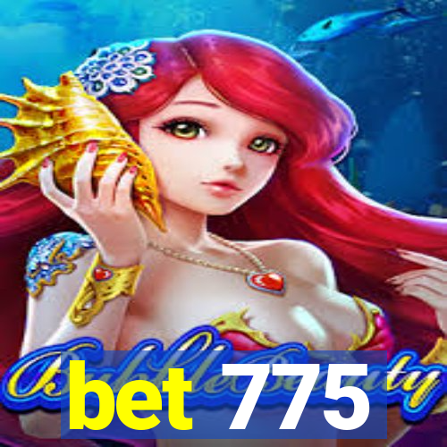 bet 775